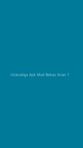 Tampilan Antarmuka Aplikasi Istanaliga Apk Mod Bebas Iklan - 1