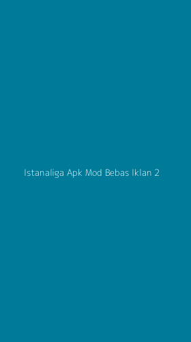 Tampilan Antarmuka Aplikasi Istanaliga Apk Mod Bebas Iklan - 2
