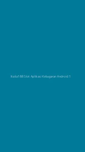 Tampilan Antarmuka Aplikasi Italia188 Slot Aplikasi Kebugaran Android - 1