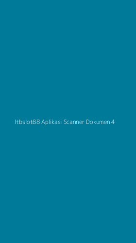 Tampilan Antarmuka Aplikasi Itbslot88 Aplikasi Scanner Dokumen - 4
