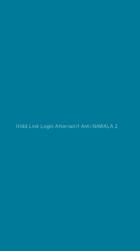 Tampilan Antarmuka Aplikasi Itl4d Link Login Alternatif Anti Nawala - 2