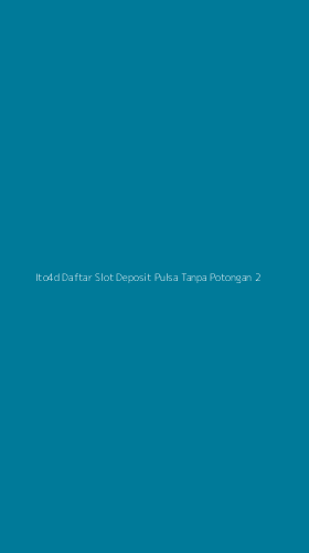 Tampilan Antarmuka Aplikasi Ito4d Daftar Slot Deposit Pulsa Tanpa Potongan - 2