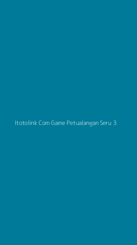 Tampilan Antarmuka Aplikasi Itotolink Com Game Petualangan Seru - 3