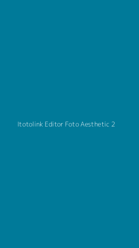 Tampilan Antarmuka Aplikasi Itotolink Editor Foto Aesthetic - 2