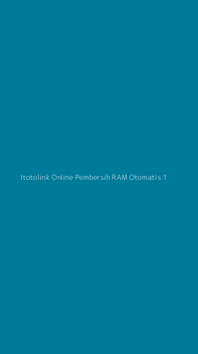 Tampilan Antarmuka Aplikasi Itotolink Online Pembersih Ram Otomatis - 1