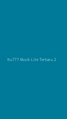 Tampilan Antarmuka Aplikasi Itu777 Musik Lite Terbaru - 2