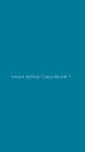 Tampilan Antarmuka Aplikasi Ivoslot Aplikasi Cuaca Akurat - 1