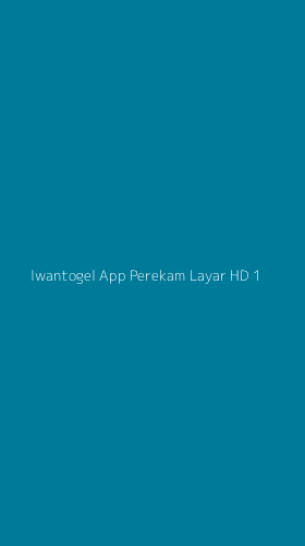 Tampilan Antarmuka Aplikasi Iwantogel App Perekam Layar Hd - 1