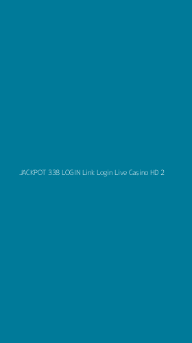 Tampilan Antarmuka Aplikasi Jackpot 338 Login Link Login Live Casino Hd - 2