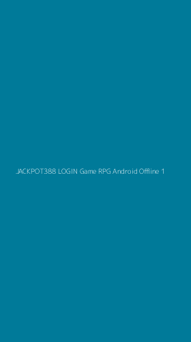 Tampilan Antarmuka Aplikasi Jackpot388 Login Game Rpg Android Offline - 1