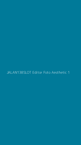 Tampilan Antarmuka Aplikasi Jalan138slot Editor Foto Aesthetic - 1