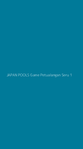 Tampilan Antarmuka Aplikasi Japan Pools Game Petualangan Seru - 1