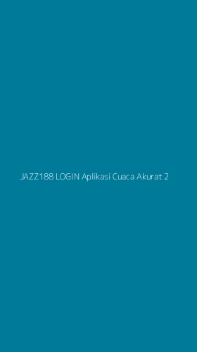 Tampilan Antarmuka Aplikasi Jazz188 Login Aplikasi Cuaca Akurat - 2