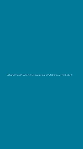 Tampilan Antarmuka Aplikasi Jenderal99 Login Kumpulan Game Slot Gacor Terbaik - 2