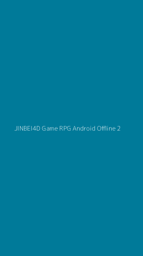 Tampilan Antarmuka Aplikasi Jinbei4d Game Rpg Android Offline - 2