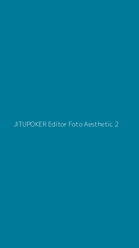 Tampilan Antarmuka Aplikasi Jitupoker Editor Foto Aesthetic - 2