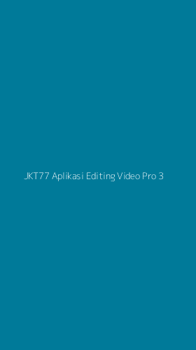 Tampilan Antarmuka Aplikasi Jkt77 Aplikasi Editing Video Pro - 3