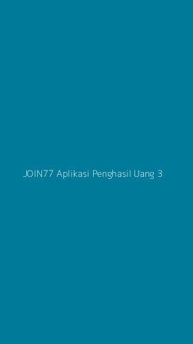 Tampilan Antarmuka Aplikasi Join77 Aplikasi Penghasil Uang - 3