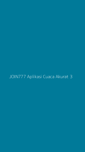 Tampilan Antarmuka Aplikasi Join777 Aplikasi Cuaca Akurat - 3