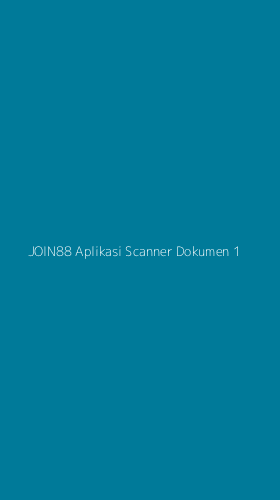 Tampilan Antarmuka Aplikasi Join88 Aplikasi Scanner Dokumen - 1