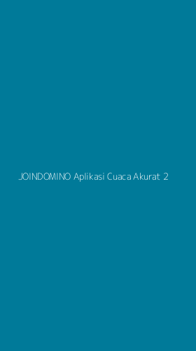 Tampilan Antarmuka Aplikasi Joindomino Aplikasi Cuaca Akurat - 2