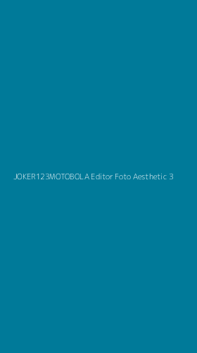 Tampilan Antarmuka Aplikasi Joker123motobola Editor Foto Aesthetic - 3