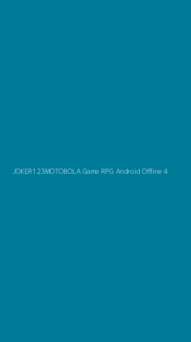 Tampilan Antarmuka Aplikasi Joker123motobola Game Rpg Android Offline - 4