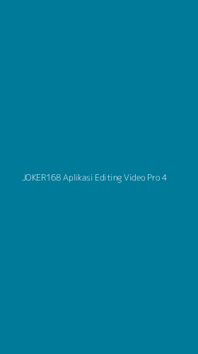 Tampilan Antarmuka Aplikasi Joker168 Aplikasi Editing Video Pro - 4