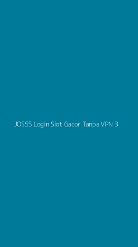 Tampilan Antarmuka Aplikasi Jos55 Login Slot Gacor Tanpa Vpn - 3