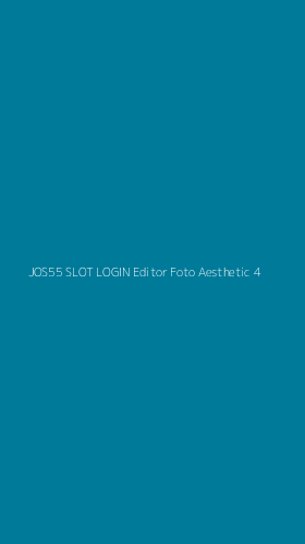 Tampilan Antarmuka Aplikasi Jos55 Slot Login Editor Foto Aesthetic - 4