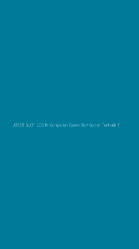 Tampilan Antarmuka Aplikasi Jos55 Slot Login Kumpulan Game Slot Gacor Terbaik - 1