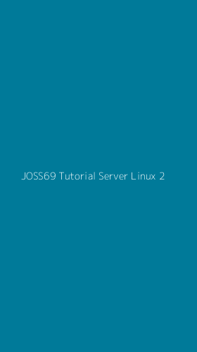 Tampilan Antarmuka Aplikasi Joss69 Tutorial Server Linux - 2