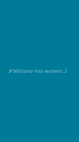 Tampilan Antarmuka Aplikasi Jp369 Editor Foto Aesthetic - 2