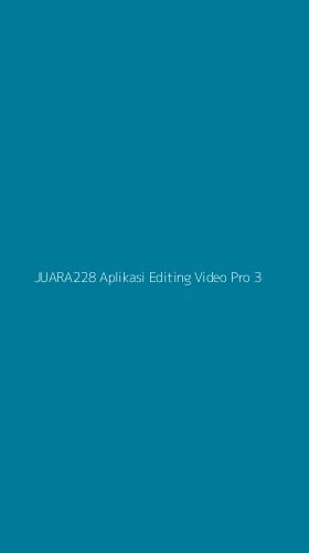 Tampilan Antarmuka Aplikasi Juara228 Aplikasi Editing Video Pro - 3