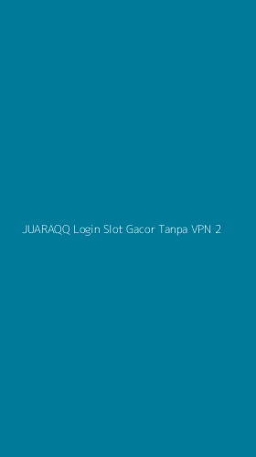 Tampilan Antarmuka Aplikasi Juaraqq Login Slot Gacor Tanpa Vpn - 2