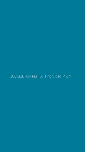 Tampilan Antarmuka Aplikasi Judi338 Aplikasi Editing Video Pro - 1