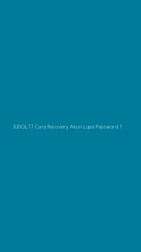 Tampilan Antarmuka Aplikasi Judol77 Cara Recovery Akun Lupa Password - 1
