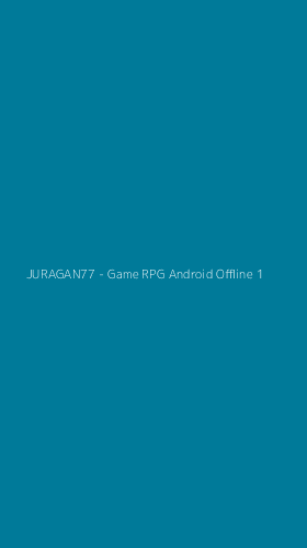 Tampilan Antarmuka Aplikasi JURAGAN77 - Game RPG Android Offline - 1