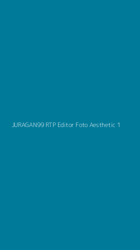 Tampilan Antarmuka Aplikasi Juragan99 Rtp Editor Foto Aesthetic - 1
