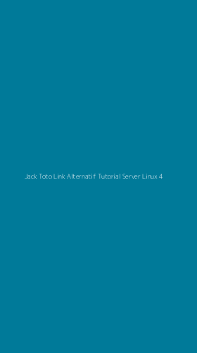 Tampilan Antarmuka Aplikasi Jack Toto Link Alternatif Tutorial Server Linux - 4
