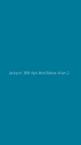 Tampilan Antarmuka Aplikasi Jackpot 388 Apk Mod Bebas Iklan - 2