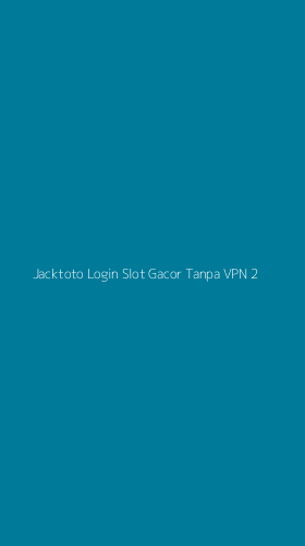 Tampilan Antarmuka Aplikasi Jacktoto Login Slot Gacor Tanpa Vpn - 2