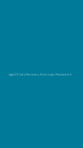 Tampilan Antarmuka Aplikasi Jago55 Cara Recovery Akun Lupa Password - 4