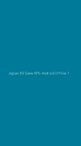 Tampilan Antarmuka Aplikasi Jagoan 69 Game Rpg Android Offline - 1