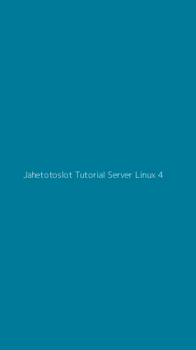 Tampilan Antarmuka Aplikasi Jahetotoslot Tutorial Server Linux - 4