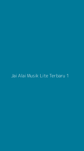 Tampilan Antarmuka Aplikasi Jai Alai Musik Lite Terbaru - 1