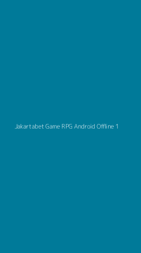 Tampilan Antarmuka Aplikasi Jakartabet Game Rpg Android Offline - 1