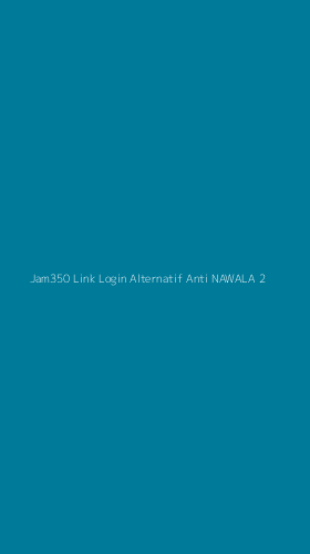 Tampilan Antarmuka Aplikasi Jam350 Link Login Alternatif Anti Nawala - 2