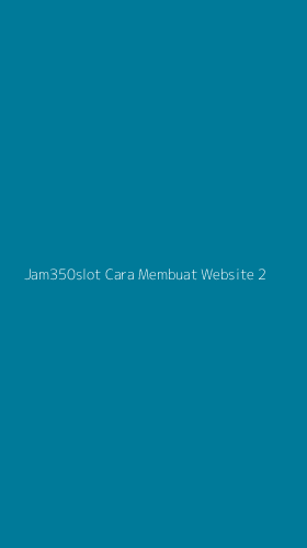 Tampilan Antarmuka Aplikasi Jam350slot Cara Membuat Website - 2