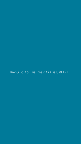 Tampilan Antarmuka Aplikasi Jambu 2d Aplikasi Kasir Gratis Umkm - 1